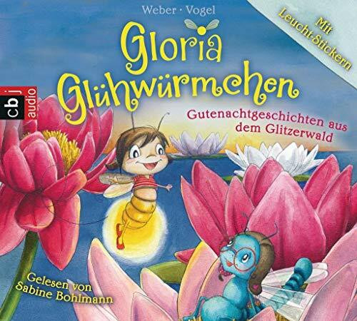 Gloria Glühwürmchen: Gutenachtgeschichten aus dem Glitzerwald. Band 2