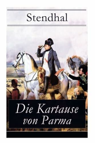 Die Kartause von Parma: Napoleons letzte Schlacht bei Waterloo: Italienische Geschichte (Historischer Roman)