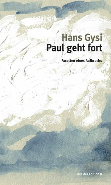 Paul geht fort: Facetten eines Aufbruchs