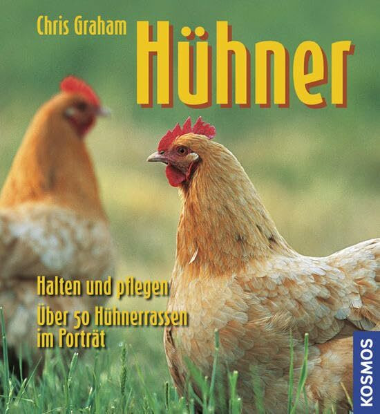 Hühner: Halten und pflegen . Über 50 Hühnerrassen im Porträt