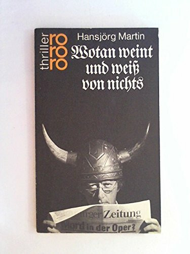Wotan weint und weiss von nichts (rororo thriller)