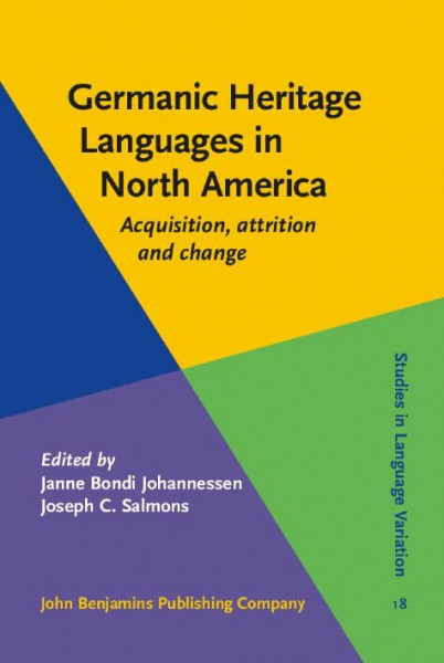Germanic Heritage Languages in North America: Acquisition, Attrition and Change (Studies in Language Variation, 18, Band 18)
