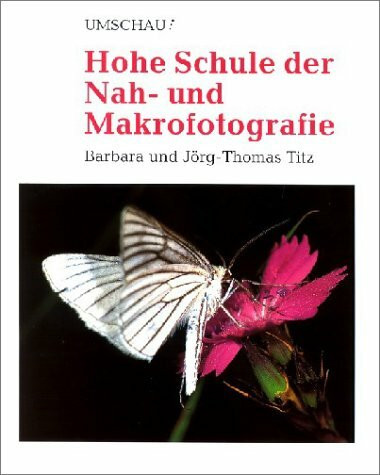 Hohe Schule der Nahfotografie und Makrofotografie