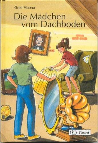 Die Mädchen vom Dachboden. Ab 8 Jahre