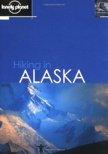 Lonely Planet Hiking in Alaska (LONELY PLANET WALKING GUIDES) Lonely Planet Hiking in Alaska (LONELY PLANET WALKING GUIDES)
