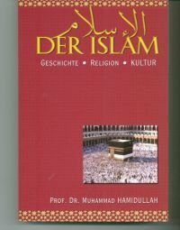 Der Islam: Geschichte, Religion, Kultur (Schriftenreihe des Islamischen Zentrums München)