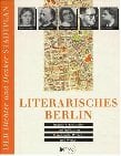 Literarisches Berlin. 100 Dichter, Schriftsteller und Publizisten. Wohnorte, Schauplätze und Wirken. Mit hist. und akt. Stadtplänen. Literarisches Berlin. 100 Dichter, Schriftsteller und Publizisten. Wohnorte, Schauplätze und Wirken. Mit hist. und akt. Stadtplänen.