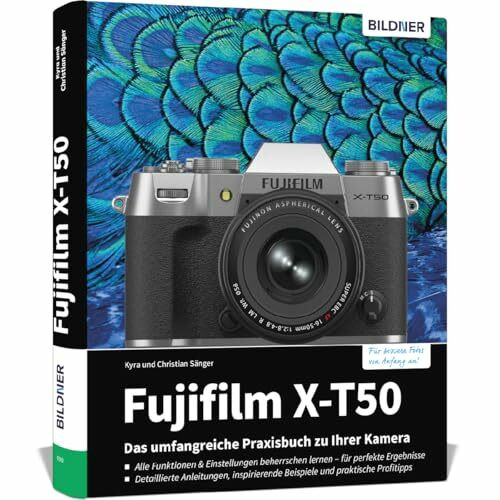 Fujifilm X-T50: Das umfangreiche Praxisbuch zu Ihrer Kamera!