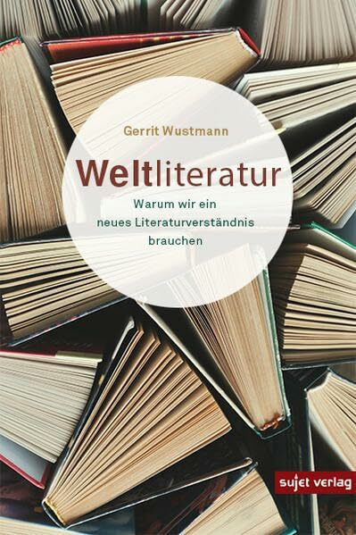 Weltliteratur: Warum wir ein neues Literaturverständnis brauchen