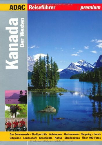 ADAC Reiseführer premium West Kanada: 300 Highlights, Hotel- und Restaurant-Tipps, Großer Reise-Atlas