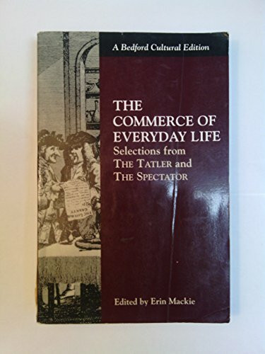 The Commerce of Everyday Life: Selections from the Tatler and the Spectator (Bedford Cultural Editions)