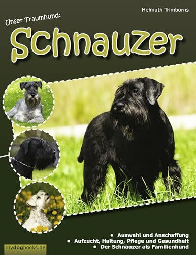 Unser Traumhund: Schnauzer: Zwergschnauzer, Mittelschnauzer, Riesenschnauzer