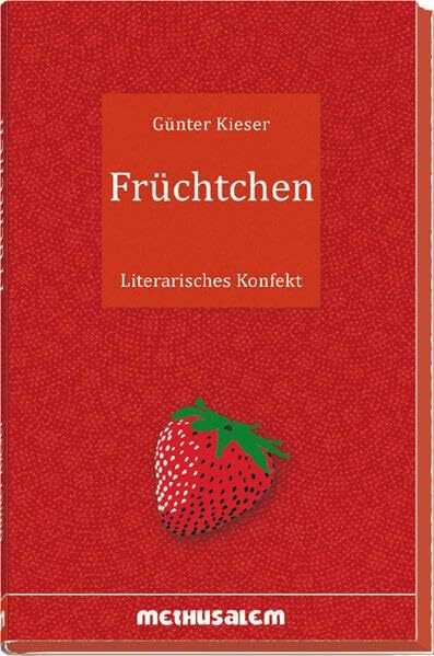 Früchtchen: Literarisches Konfekt