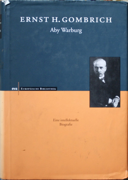 Aby Warburg: Eine intellektuelle Biographie (Europäische Bibliothek)