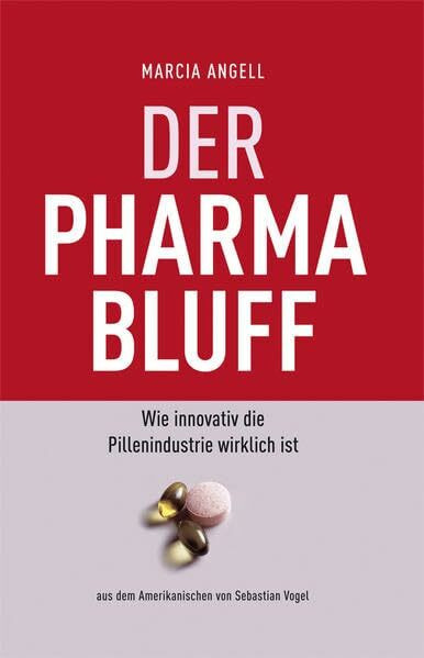 Der Pharma-Bluff: Wie innovativ die Pillenindustrie wirklich ist