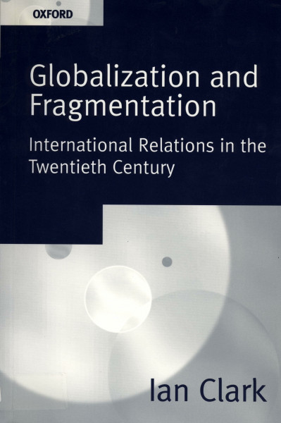 Globalization And Fragmentation: International Relations in the Twentieth Century
