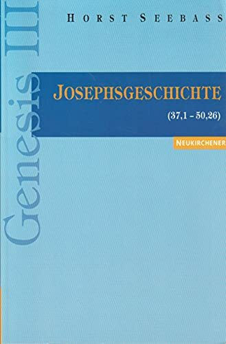 Genesis, 3 Bde. in 4 Tl.-Bdn., Bd.3, Josephsgeschichte (37,1-50,26): Die Josephsgeschichte (37,1-50,26)