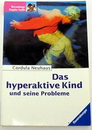 Das hyperaktive Kind und seine Probleme