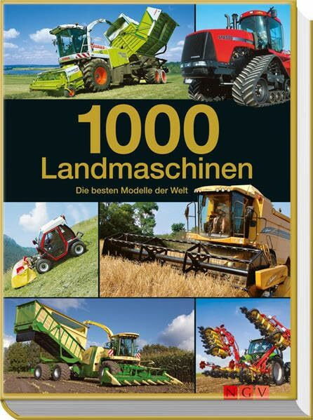 1000 Landmaschinen: Die besten Modelle der Welt