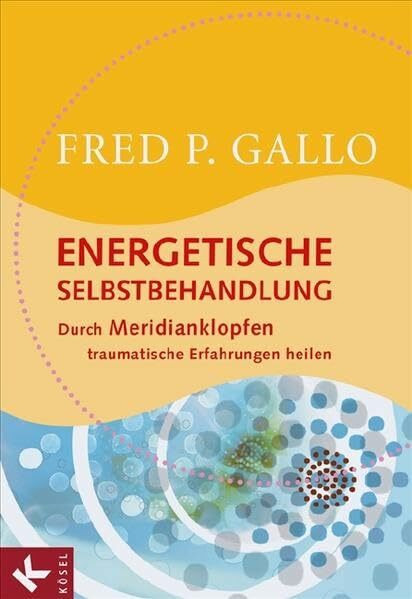 Energetische Selbstbehandlung: Durch Meridianklopfen traumatische Erfahrungen heilen