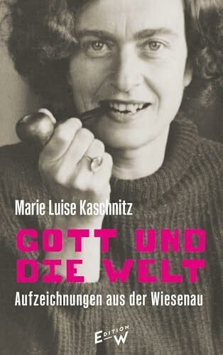 Gott und die Welt: Aufzeichnungen aus der Wiesenau