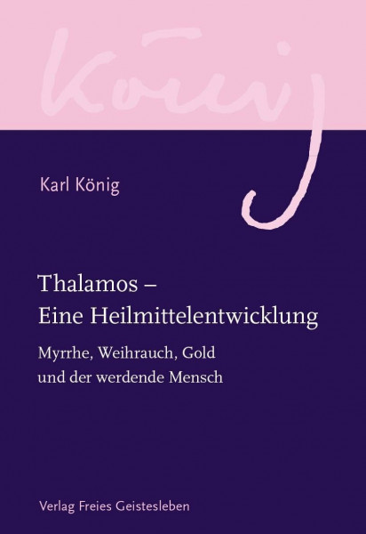 Thalamos – Eine Heilmittelentwicklung: Myrrhe, Weihrauch, Gold und der werdende Mensch