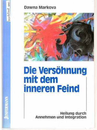Die Versöhnung mit dem inneren Feind: Heilung durch Annehmen und Integration