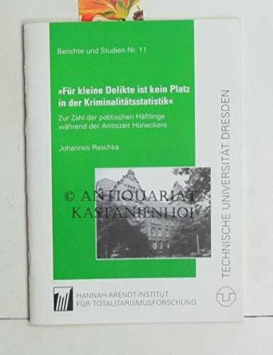 "Für kleine Delikte ist kein Platz in der Kriminalitätsstatistik" : zur Zahl politischer Häftlinge während der Amtszeit Honeckers.