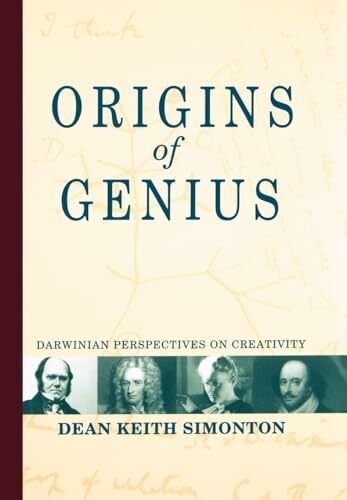 Origins of Genius: Darwinian Perspectives on Creativity Origins of Genius: Darwinian Perspectives on Creativity