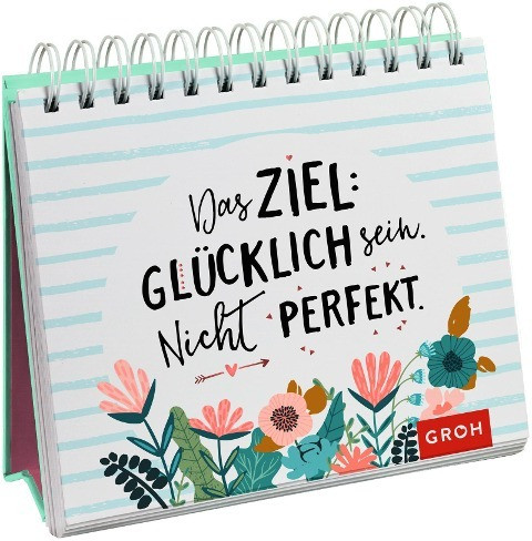 Das Ziel: Glücklich sein. Nicht perfekt