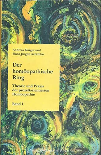 Der homöopathische Ring. Theorie und Praxis der prozessorientierten Homöopathie