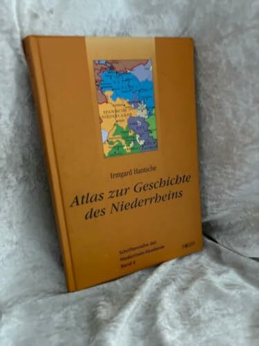 Atlas zur Geschichte des Niederrheins (Schriftenreihe der Niederrheinakademie)