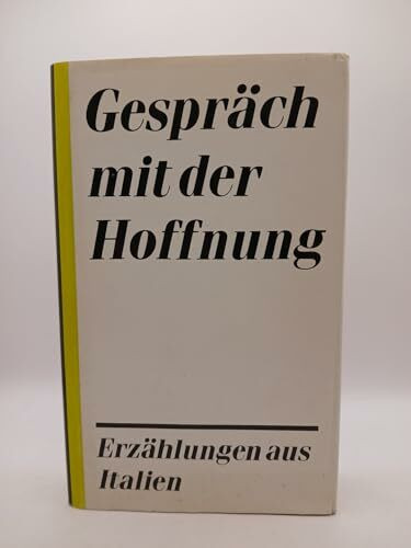 Gespräch mit der Hoffnung. Erzählungen aus Italien