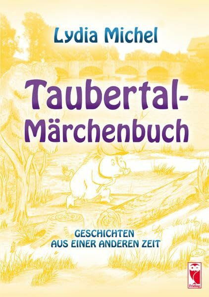 Taubertal-Märchenbuch: Geschichten aus einer anderen Zeit