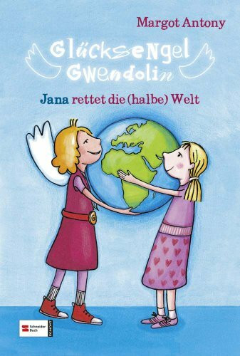 Glücksengel Gwendolin, Band 02: Jana rettet die (halbe) Welt