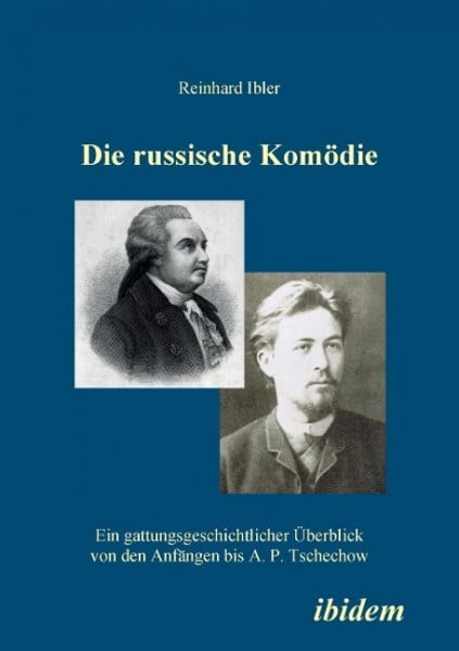 Die russische Komödie. Ein gattungsgeschichtlicher Überblick von den Anfängen bis A. P. Tschechow