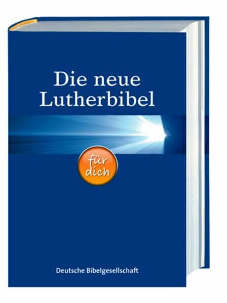 Die neue Lutherbibel für dich: Mit Apokryphen und Informationsseiten rund um die Bibel: Mit Apokryphen und Informationsseiten rund um die Bibel; ... Ausgabe in neuer Rechtschreibung 2006