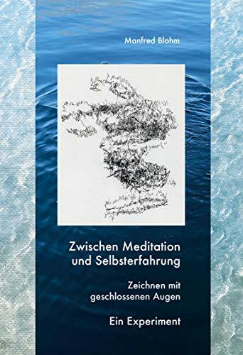 Zwischen Meditation und Selbsterfahrung: Zeichnen mit geschlossenen Augen - Ein Experiment