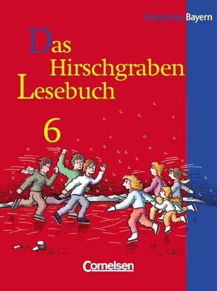 Das Hirschgraben Lesebuch - Ausgabe für die sechsstufige Realschule in Bayern: Das Hirschgraben Lesebuch, Ausgabe Realschule Bayern, neue Rechtschreibung, 6. Schuljahr
