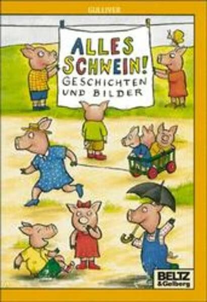 Alles Schwein!: Geschichten & Bilder (Gulliver)