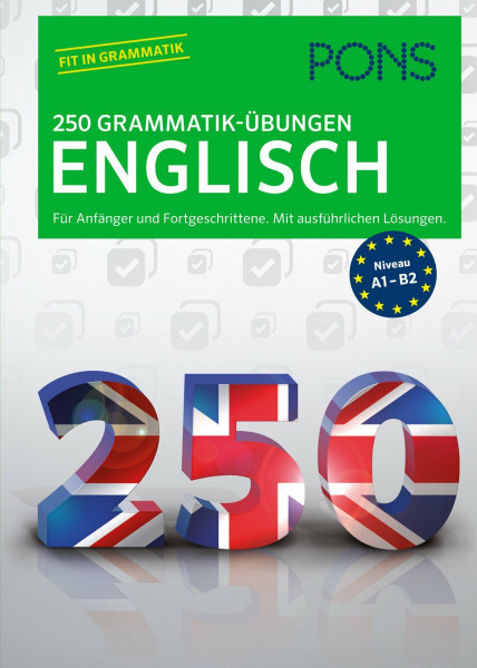 PONS 250 Grammatik-Übungen Englisch: Für Anfänger und Fortgeschrittene. Mit ausführlichen Lösungen.