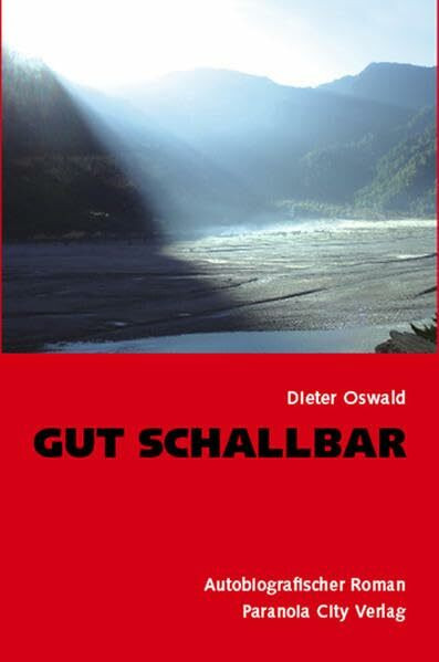 Gut schallbar: Autobiografischer Roman
