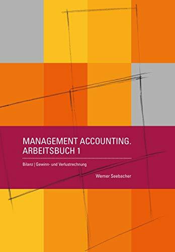 Management Accounting Arbeitsbuch 1: Bilanz | Gewinn- und Verlustrechnung