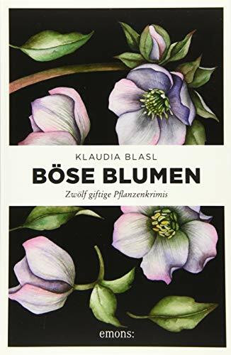 Böse Blumen: Zwölf giftige Pflanzenkrimis