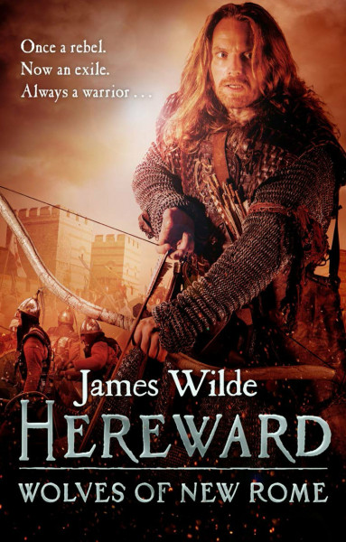 Hereward: Wolves of New Rome: A gritty, action-packed historical adventure set in Norman England that will keep you gripped (Hereward, 4)