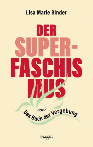 Der Super-Faschismus: oder Das Buch der Vergebung