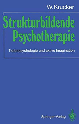 Strukturbildende Psychotherapie: Tiefenpsychologie und aktive Imagination