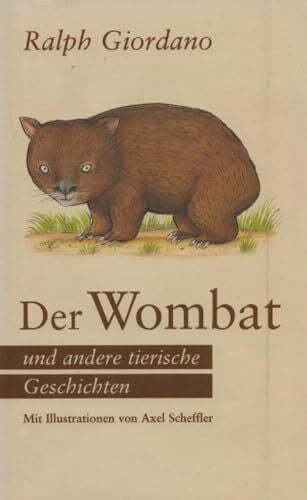 Der Wombat und andere tierische Geschichten