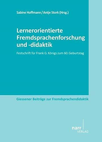 Lernerorientierte Fremdsprachenforschung und -didaktik: Festschrift für Frank G. Königs zum 60. Geburtstag (Giessener Beiträge zur Fremdsprachendidaktik)