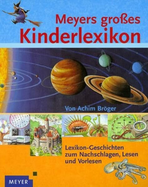 Meyers grosses Kinderlexikon: Lexikongeschichten zum Nachschlagen, Lesen und Vorlesen. Für Kinder ab 5 Jahren